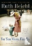 Ruth Reichl - For You, Mom. Finally.