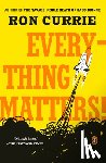 Currie, Ron - Everything Matters!