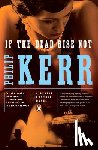 Kerr, Philip - If the Dead Rise Not