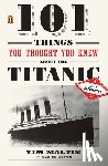 Maltin, Tim, Aston, Eloise - 101 Things You Thought You Knew about the Titanic . . . but Didn't!