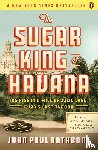 Rathbone, John Paul - SUGAR KING OF HAVANA