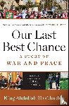 King Abdullah Ii Of Jordan - Our Last Best Chance