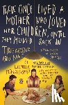 Petrushevskaya, Ludmilla - There Once Lived a Mother Who Loved Her Children, Until They Moved Back In