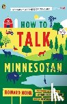 Mohr, Howard - How to Talk Minnesotan: Revised for the 21st Century