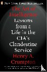 Crumpton, Henry A - Crumpton, H: Art of Intelligence