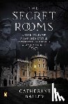Bailey, Catherine - SECRET ROOMS