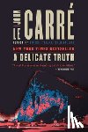 Le Carré, John - A Delicate Truth