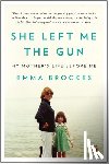 Brockes, Emma - She Left Me the Gun