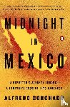 Corchado, Alfredo - Midnight in Mexico
