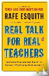 Esquith, Rafe - Real Talk for Real Teachers