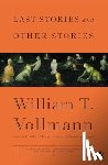 Vollmann, William T. - Last Stories and Other Stories