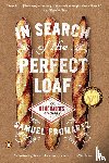 Fromartz, Samuel - In Search of the Perfect Loaf
