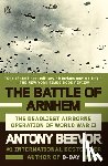 Beevor, Antony - BATTLE OF ARNHEM
