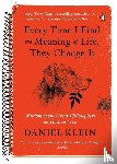 Klein, Daniel - Every Time I Find the Meaning of Life, They Change It