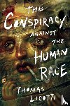 Ligotti, Thomas - The Conspiracy Against the Human Race