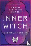 Herstik, Gabriela - Inner Witch: A Modern Guide to the Ancient Craft