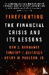 Bernanke, Ben S., Geithner, Timothy F., Paulson, Henry M. - Firefighting