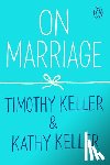 Timothy Keller, Kathy Keller - On Marriage