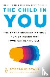 Stahl, Stefanie - The Child in You: The Breakthrough Method for Bringing Out Your Authentic Self