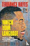 Hayes, Terrance - Watch Your Language