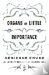 Chung, Adrienne - Organs of Little Importance