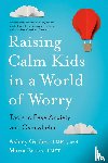 Graber, Ashley, Evans, Maria - Raising Calm Kids in a World of Worry