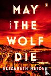 Heider, Elizabeth - Heider, E: May the Wolf Die