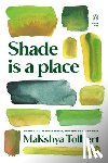 Tolbert, MaKshya - Shade is a place