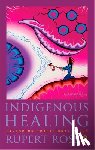 Ross, Rupert - Indigenous Healing: Exploring Traditional Paths