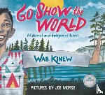Kinew, Wab, Morse, Joe - Go Show the World