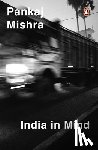 Mishra, Pankaj - India in Mind: The Intellectuals Who Remade Asia