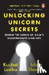 Lodha, Kushal - Unlocking Unicorn Secrets: Behind the Scenes of India's Billion-Dollar Start-Ups
