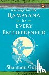 Gupta, Shantanu - Teachings from the Ramayana for Every Entrepreneur