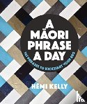 Kelly, Hemi - A Maori Phrase a Day