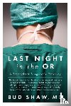 Shaw, Bud - Last Night in the OR