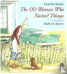 Cynthia Rylant, Kathryn Brown - The Old Woman Who Named Things