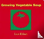 Ehlert, Lois - Growing Vegetable Soup Board Book
