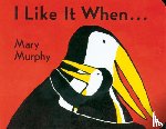 Murphy, Mary - I Like It When . . . Board Book