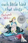 Wiles Deborah Wiles - Each Little Bird That Sings