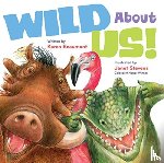 Beaumont Karen Beaumont, Stevens Janet Stevens - Wild About Us!