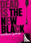 Perez Marlene Perez - Dead Is the New Black