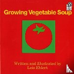 Ehlert, Lois - Growing Vegetable Soup
