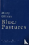 Oliver, Mary - Oliver, M: Blue Pastures