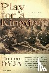 Dyja, Tom, Dyja, Thomas, Dyja - Play for a Kingdom