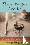 Singleton, George - These People Are Us
