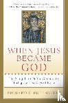 Rubenstein, Richard E. - When Jesus Became God