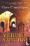 Amichai, Yehuda - Open Closed Open