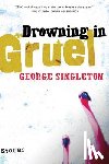 Singleton, George - Drowning in Gruel