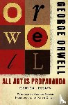 Orwell, George, Gessen, Keith - All Art Is Propaganda