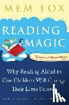 Fox, Mem - Reading Magic: Why Reading Aloud to Our Children Will Change Their Lives Forever